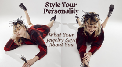 Style Your Personality: What Your Jewelry Says About You
